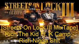 Rich The Kid Ft. K Camp - Rich Nigga Shit [Streets On Lock 3 MixTape]