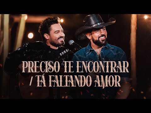 Preciso Te Encontrar  Tá Faltando Amor - Fernando e Sorocaba
