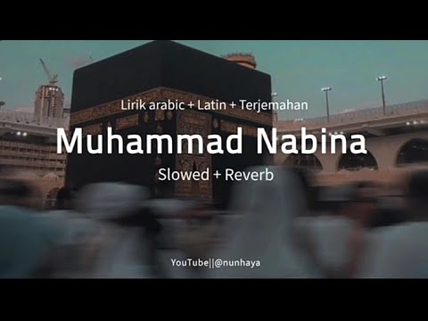 Muhammad Nabina - Slowed + Reverb|| Lyrics Arabic+Latin+Terjemahan|| محمد نبينا