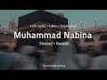 Muhammad Nabina Slowed Reverb Lyrics Arabic Latin Terjemahan محمد نبينا