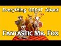 Everything GREAT About Fantastic Mr Fox