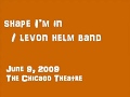 The Shape I'm In / LEVON HELM BAND (2009 live)