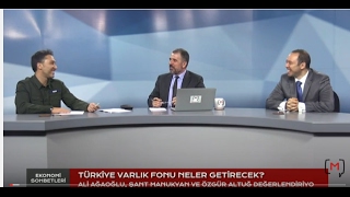 Ekonomi Sohbetleri: Türkiye Varlık Fonu Neler Getirecek? Ali Ağaoğlu&Şant Manuky