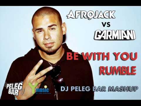 Afrojack Vs Garmiani - Be With You Rumble (Peleg Bar Mashup) Y MUSIC
