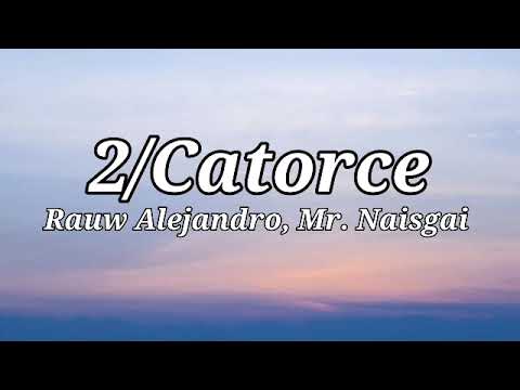 Rauw Alejandro, Mr. Naisgai - 2/Catorce (Letra/Lyrics)