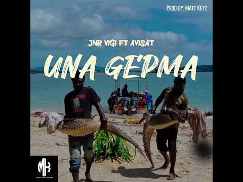Una Gepma By Jnr Vigi Ft Avisat Prod by Matt Keyz