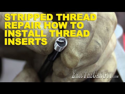Stripped Thread Repair: How To Install Thread Inserts