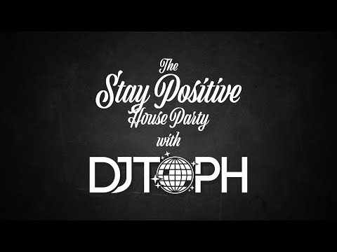 The 24 Hour Stay Positive House Party with DJ Toph