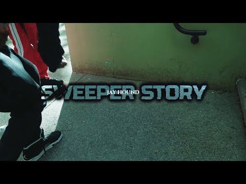 Jay Hound - Sweeper Story (Official Music Video)