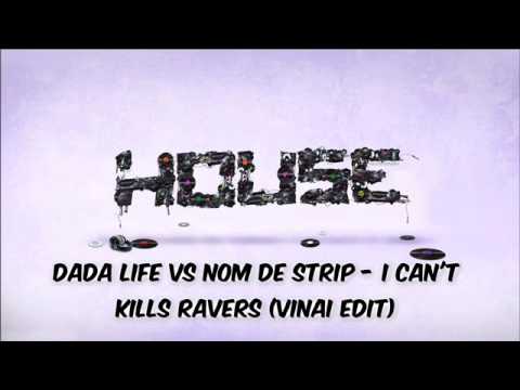Dada Life vs Nom De Strip - I Can't Kills Ravers (VINAI Edit)
