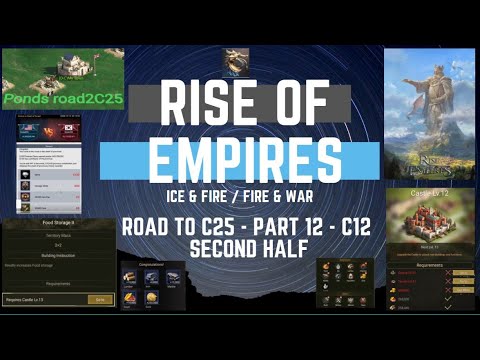 Road To C25 - Part 12 - C12 Second Half - Rise of Empires Ice & Fire
