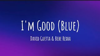 David Guetta & Bebe Rexha - I'm Good (Blue) (lyrics)