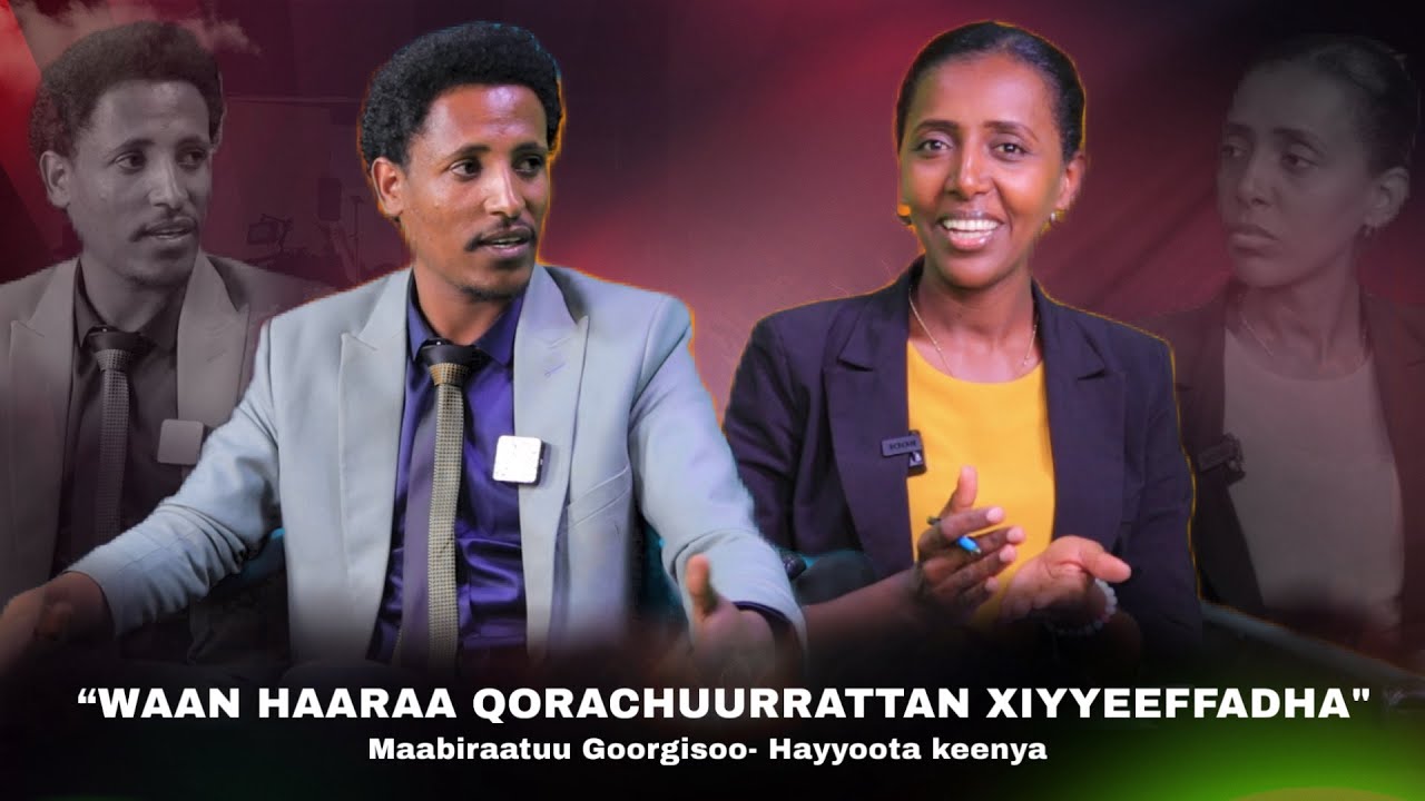 “Waan Haaraa qorachuurrattan xiyyeeffadha” !Maabiraatuu Goorgisoo- Hayyoota keenya