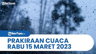 Prakiraan Cuaca BMKG Rabu, 15 Maret 2023: Potensi Hujan Lebat di 26 Wilayah, Aceh hingga Papua
