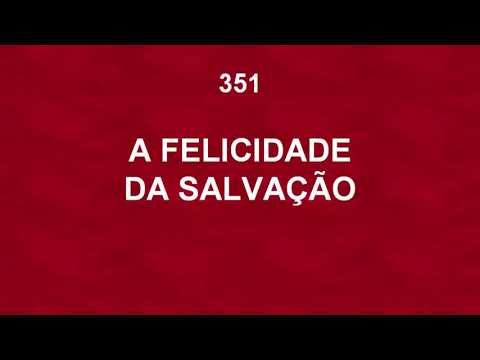 Harpa Cristã 351 - A Felicidade Da Salvação