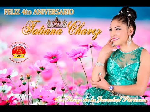 TATIANA CHAVEZ 2016 -INOLVIDABLE AMOR , NO VALES NADA- 4TO ANIVERSARIO ™✔