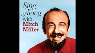 Mitch Miller - Medley; I&#39;ve got sixpence, working on the railroad, Thats where my money goes.