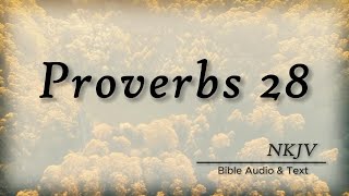 Proverbs 28: Bible Audio & Text | Wise Sayings of Solomon | NKJV