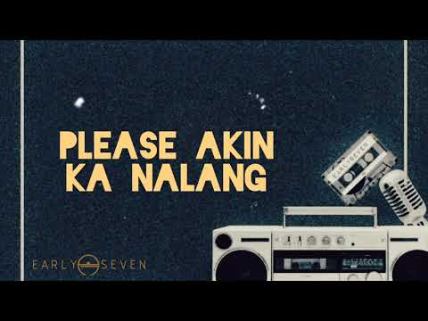 Please Akin Ka Na Lang - EarlySeven