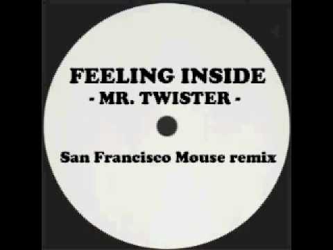 FEELING INSIDE - Mr Twister -  ( San Francisco Mouse remix )