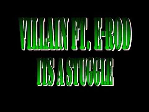 Villain Ft. E-Rod Its A Struggle (Produced By Dansonn)