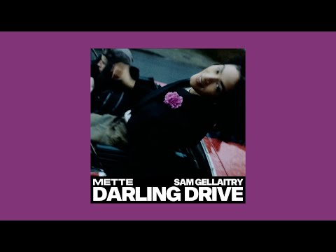 METTE, Sam Gellaitry - DARLING DRIVE (Sped Up)