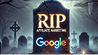Google's Affiliate Marketing TAKEOVER: Don't Get Left Behind!