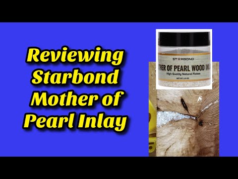 Reviewing Starbond Mother of Pearl Inlay