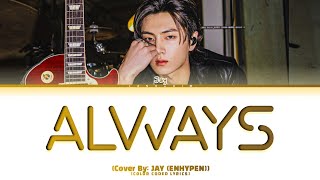 Download lagu (Cover) ENHYPEN JAY 'ALWAYS' (Lyrics) mp3 Download lagu (Cover) ENHYPEN JAY 'ALWAYS' (Lyrics) mp3