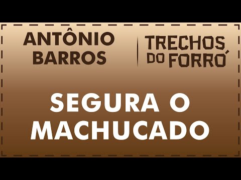 Segura o Machucado - Antônio Barros