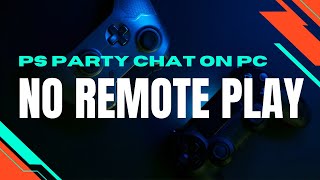 PS Party Chat on PC (2022 WORKING!) NO REMOTE PLAY