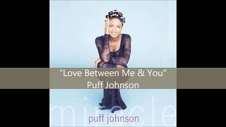 Puff Johnson  - Love Between Me &amp; You