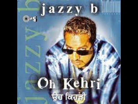 Oh Kehri full song (original) || Jazzy B ||