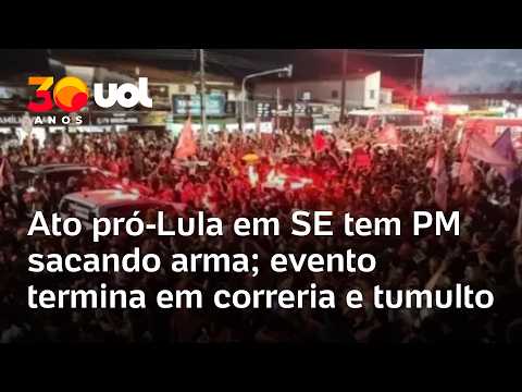 Ato pró-Lula em Sergipe tem PM sacando arma; evento termina em correria e tumulto