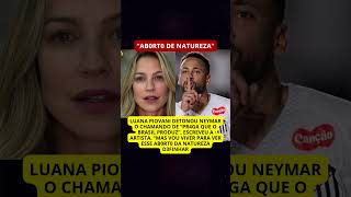 Luana Piovani perde a paciência com Neymar e detona: "Praga do Brasil!