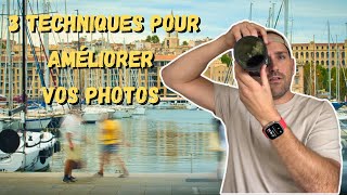 3 techniques que vous devez connaitre pour améliorer vos photos