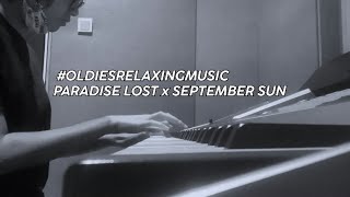 #OldiesRelaxingMusic Paradise Lost x September Sun - Steps (Isandya Meidi)
