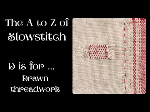 Drawn threadwork Slowstitch style 