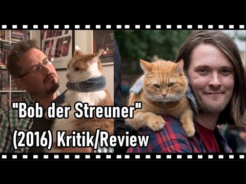 "Bob der Streuner" (2016) Review - mit Bob!!
