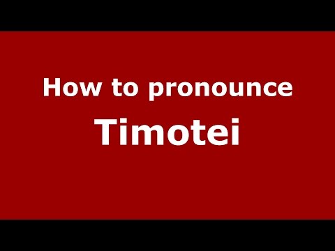 How to pronounce Timotei (Romanian/Romania)  - PronounceNames.com