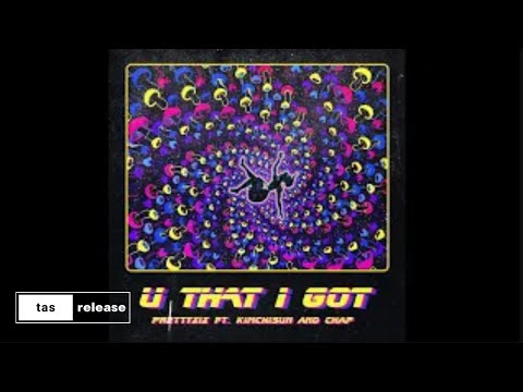 PrettyXIX ft. Kim Chi Sun - U That I Got (Prod. by Chap) [tas release]