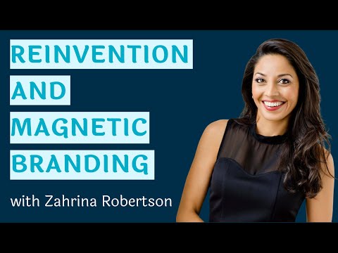 The Art of Radical Reinvention and Magnetic Branding with Zahrina Robertson
