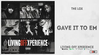 The LOX - &quot;Gave It To Em&quot; (Living Off Xperience)