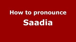 How to pronounce Saadia