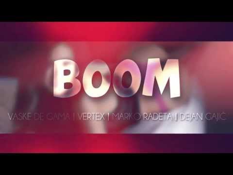 BOOM BOOM - Vaske de Gama, Vertex, Marko Radeta, Dejan Gajić