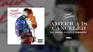 Statik Selektah - &quot;America Is Canceled&quot; feat. Jadakiss, Styles P, &amp; Termanology (Official Audio)