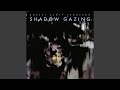 Shadow Gazing