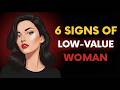 6 Signs You Re Dealing With A Low Value Woman Female Psychology