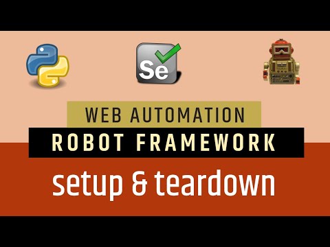 Tutorial 5 Selenium With Python Robot Framework Setup Teardown In Robot Framework