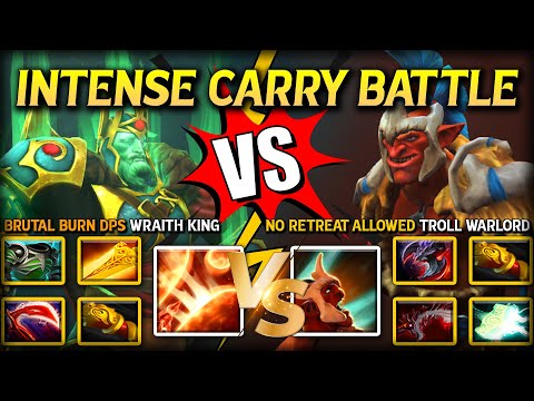 INTENSE CARRY BATTLE | BRUTAL BURN DPS WRAITH KING VS. NO RETREAT ALLOWED TROLL WARLORD 7.39e DOTA 2